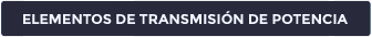 Elementos de Transmisión de potencia